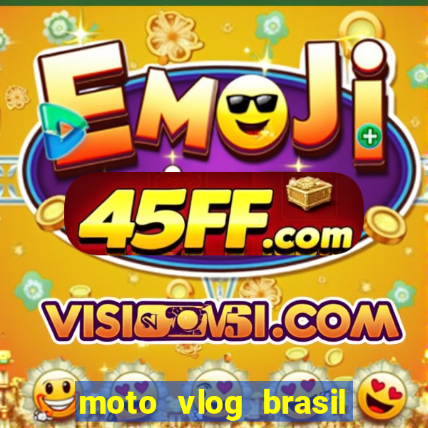 moto vlog brasil dinheiro infinito